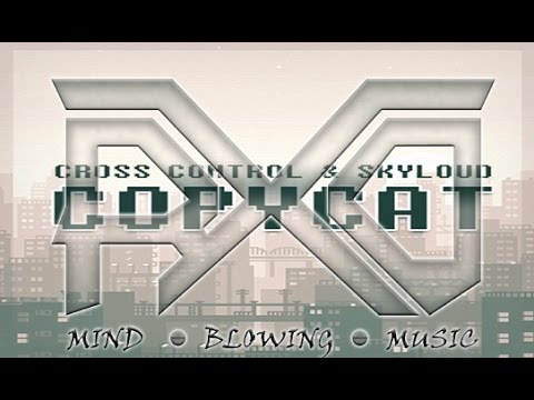 Cross Control & Skyloud - Copycat