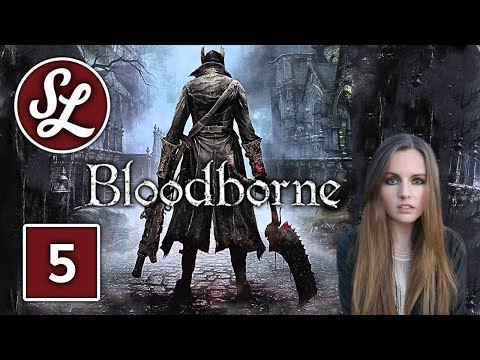 SUZY SLAYS! Bloodborne | Gameplay Walkthrough Part 5