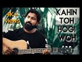 Kahin Toh Hogi Woh Cover A R Rahman Partha Banerjee