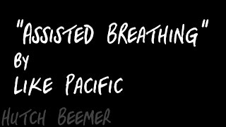 Like Pacific - Assisted Breathing Lyrics