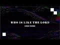 Who is like The Lord - Lyric Video