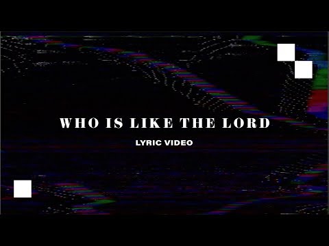 Who Is Like The Lord