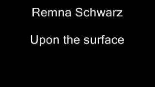 Remna Schwarz - Upon the surface