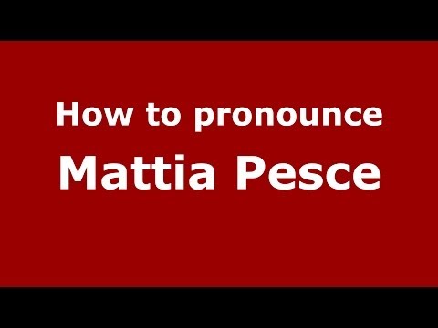 How to pronounce Mattia Pesce (Italian/Italy)  - PronounceNames.com