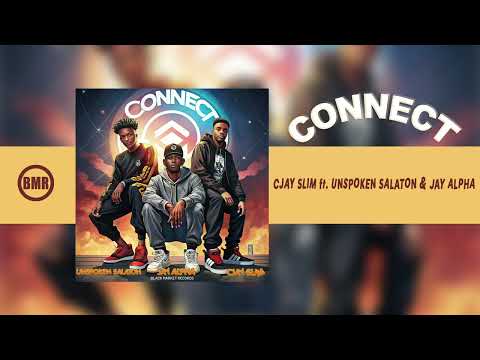 Cjay Slim ft. Unspoken Salaton & Jay Alpha - Connect