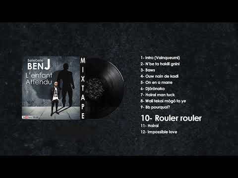 Belebele BenJ - ROULER ROULER (MIXTAPE L'ENFANT ATTENDU)