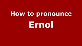 How to pronounce Ernol