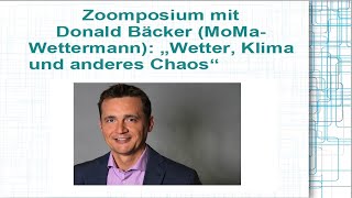 Wetter, Klima und anderes Chaos - Zoomposium mit Donald Bäcker (MoMa-W