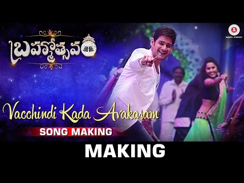 Brahmotsavam - Songs Making | Vacchindi Kada Avakasam Song | Mahesh Babu | Samantha | Kajal Aggarwal
