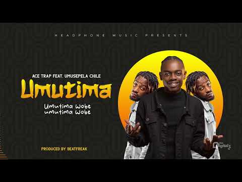 Ace Trap Feat Umusepela Chile - Umutima (Official Lyric Video)