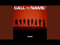 Call My Name! Call My Name!
