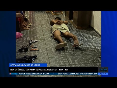 Homem é preso com arma de policial militar em Timon durante operação 02 08 2022