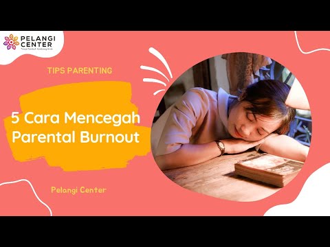 Lelah Mengasuh Anak? 5 Tips untuk Mencegah Parental Burnout | Pelangi Center