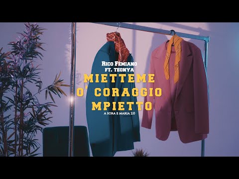 Rico Femiano ft. Teonya - Mietteme o' coraggio mpietto (A sora e Maria 2.0) [Official Video]