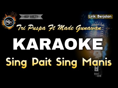 SING PAIT SING MANIS TRI PUSPA FEAT MADE GUNAWAN - KARAOKE