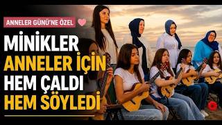 Minikler Anneler İçin Hem Çaldı Hem Söyledi