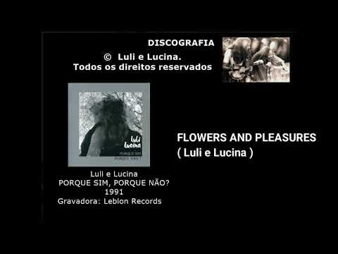Luli e Lucina -  FLOWERS AND PLEASURES   - © 1991 - luli e lucina - Todos os direitos reservados