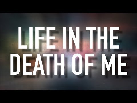 Life In The Death Of Me