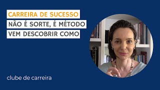 Carreira de sucesso não é sorte, é método #1