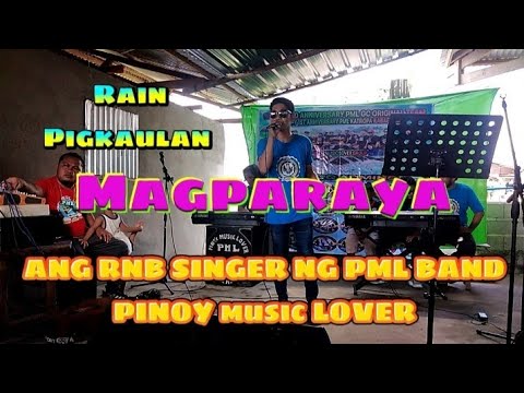 MAGPARAYA :RAIN PIGKAULAN (ORIGINAL SONG) of PML - PINOY MUSIC LOVER