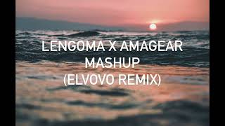 Download lagu Lengoma x Amagear Mashup (Elvovo Remix) mp3