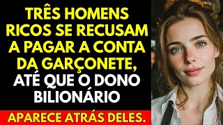 Três homens ricos se recusam a pagar a conta da garçonete, até que o dono bilionário aparece...