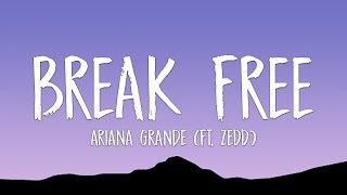 Ariana Grande (feat. Zedd) - Break Free (Lyrics)