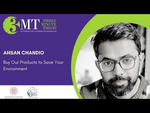 Three Minute Thesis Competition 2023: Ahsan Chandio – Buy Our Products to Save Your Environment