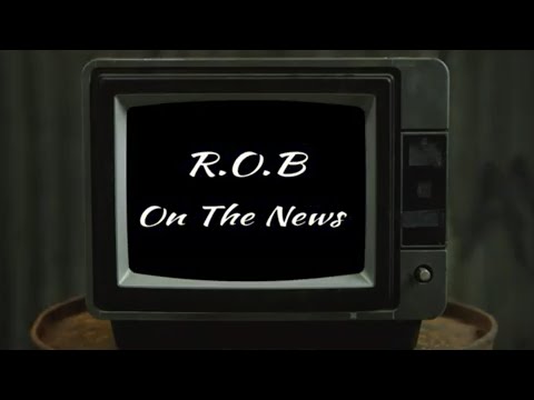 R.O.B - On The News (Official Music Video)