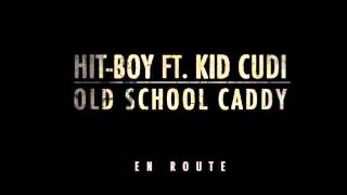 Hit Boy &amp; Kid Cudi - Old School Caddy LYRICS + Download New Music 2012