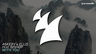 Askery &amp; Ellis feat. Bishøp - With You (Extended Mix)