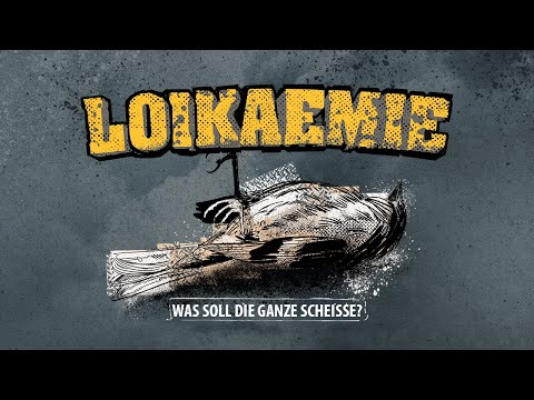 LOIKAEMIE - Was soll die ganze Scheisse? (Official Video)