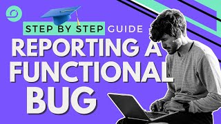 Master Functional Bug Reporting: Steps & Key Info Included (Easy Guide!)