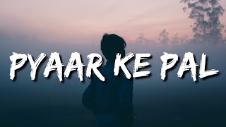 Pyaar Ke Pal - KK (Lyrics)  RIP KK | Hum Rahe Ya Na Rahe Kal 😭