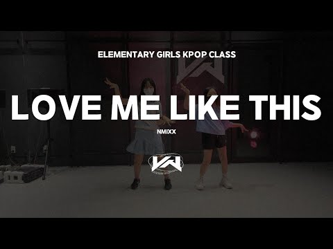 JST ELEMENTARY GIRLS KPOP CLASS I NMIXX - LOVE ME LIKE THIS