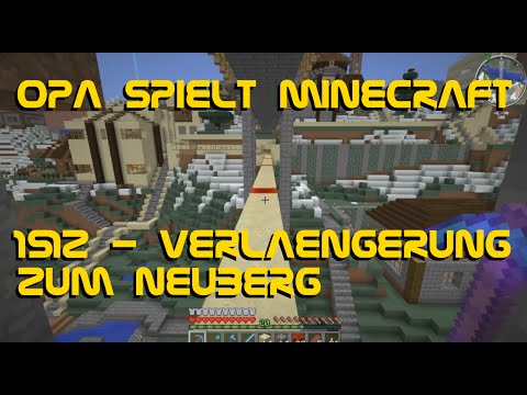 Opa spielt Minecraft 1512 - Verlängerung zum Neuberg