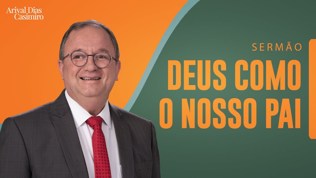 Deus Como Nosso Pai | Rev. Arival Dias Casimiro