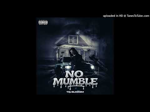 TigBlickem - ‘No Mumble’ Official Audio