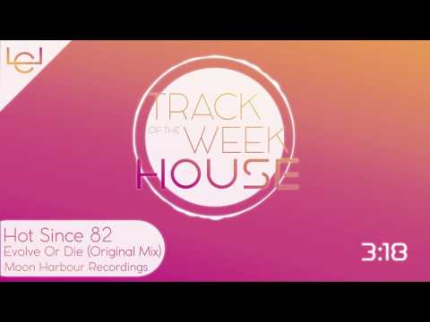 Hot Since 82 - Evolve Or Die (Original Mix) / TRACK OF THE WEEK HOUSE