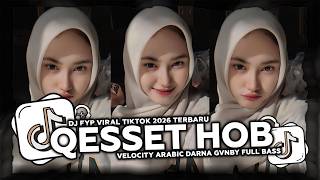 Download lagu DJ QESSET HOB VELOCITY ARABIC JEDAG JEDUG FYP VIRAL TIKTOK 2026 NEWEST REMIX DARNA GVNBY FULL BASS mp3
