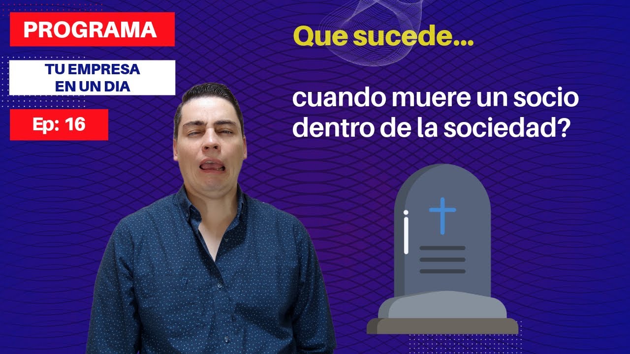 Que Sucede en Caso de Muerte de un SOCIO En una EMPRESA ✅ EP 16  PROGRAMA Paso A Paso