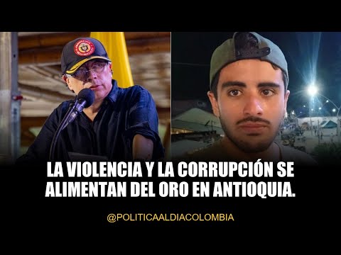 Mafias del oro: la sombra que acecha a Antioquia
