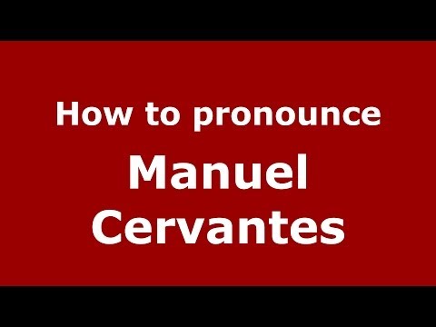 How to pronounce Manuel Cervantes (Spanish/Spain) - PronounceNames.com