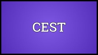 CEST Meaning