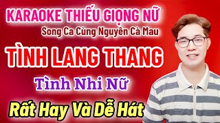 Karaoke Thiếu Giọng Nữ | Tình Lang Thang | Tình Nhi Nữ | Song Ca Cùng Nguyên Cà Mau 20/3/2025