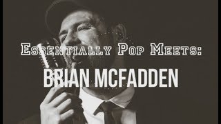 Essentially Pop Meets Brian McFadden