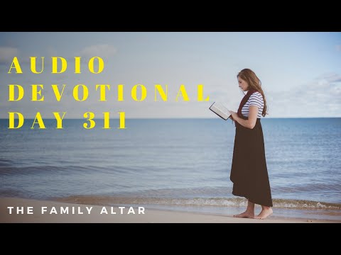 The Family Altar Audio Devotional - Day 311