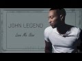 John Legend - Love Me Now Lyrics