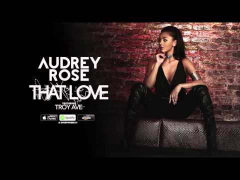 Audrey Rose Featuring Troy Ave - That Love (Audio)