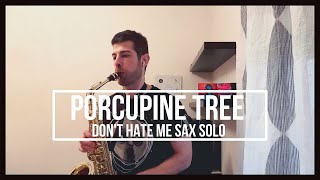 Porcupine Tree (Steven Wilson) - Don&#39;t Hate Me Sax Solo